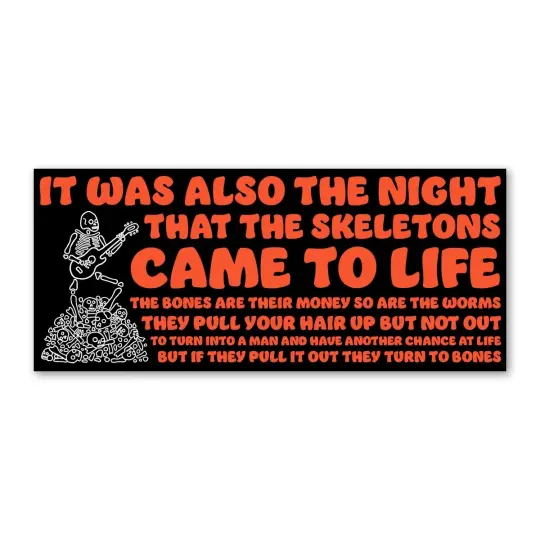 The night that the skeletons came to life bumper sticker.