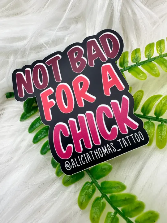 Not Bad For A Chick Sticker