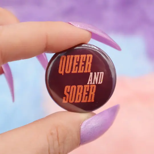 Queer And Sober Button Badge