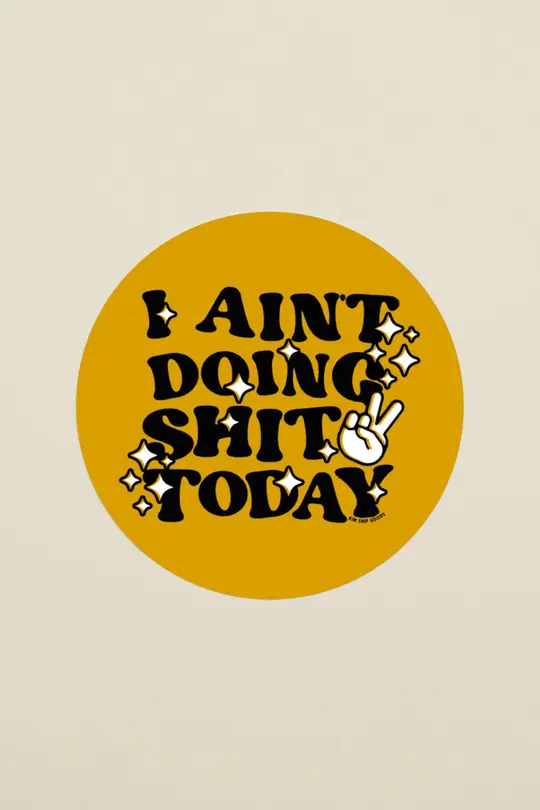 Ain't Doing Shit Sticker