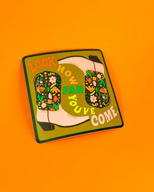 Look How Far You've Come Sticker