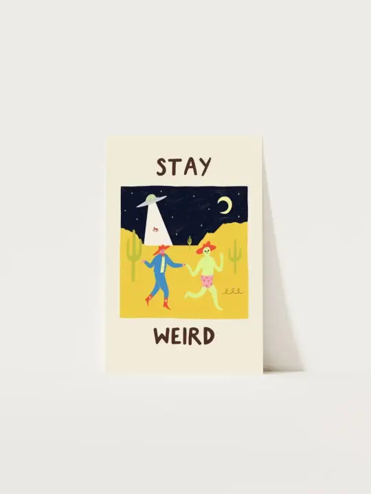 Stay Weird Print