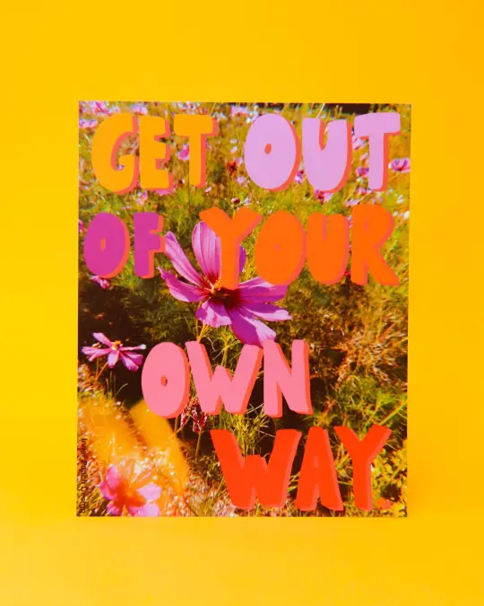 Get Out of Your Own Way Print