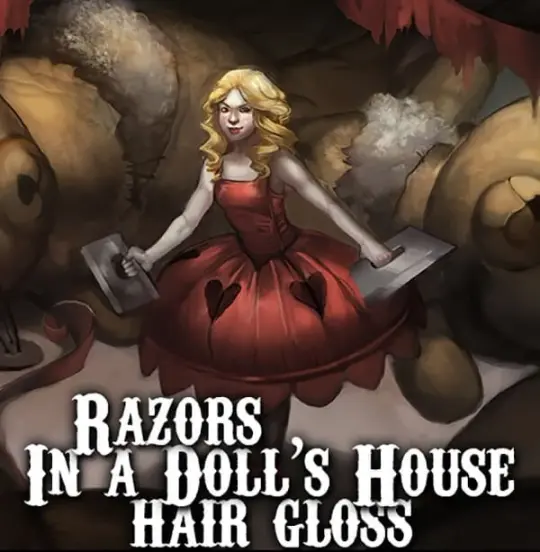 Razors in a Doll’s House Hair Gloss