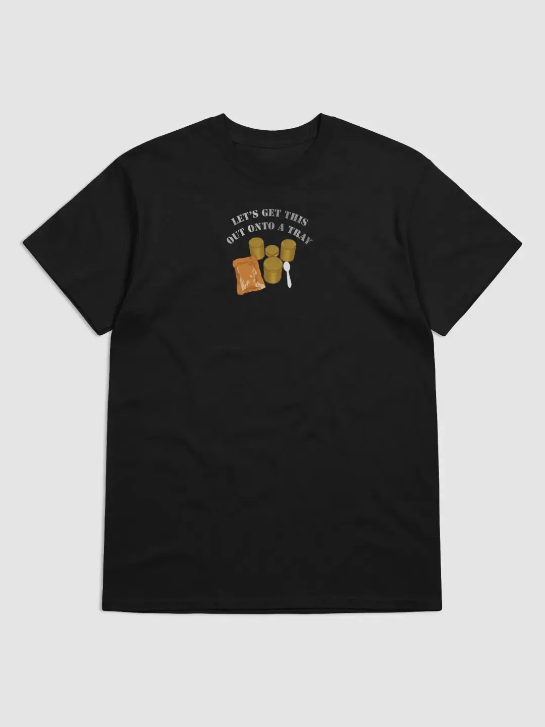 Let's get this out onto a tray, Nice Heavyweight Tee