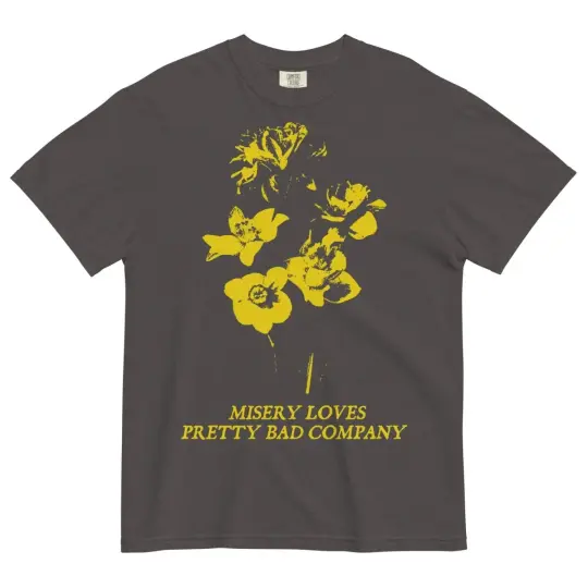 Misery loves pretty bad company t-shirt