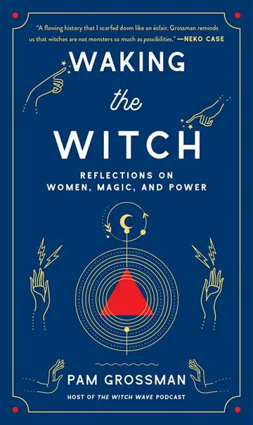 Waking the Witch by Pam Grossman