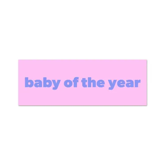 baby of the year bumper sticker