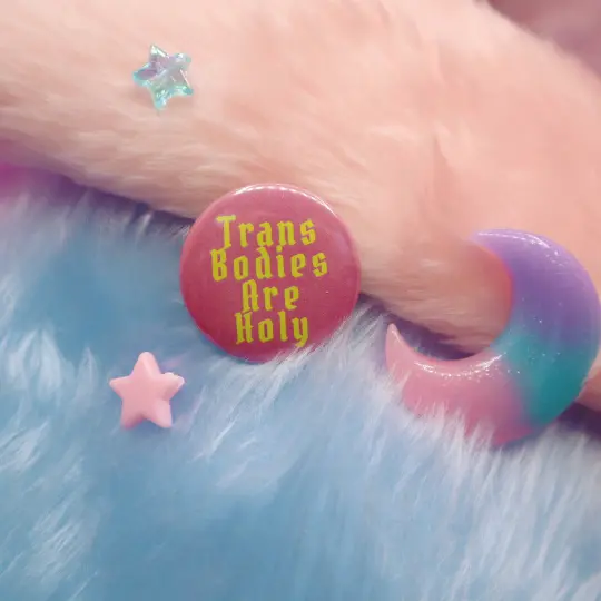 Trans Bodies Are Holy Button Badge