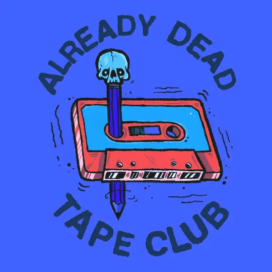 Already Dead Tape Club Subscription
