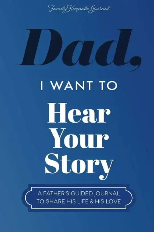 Dad, I Want to Hear Your Story - Book