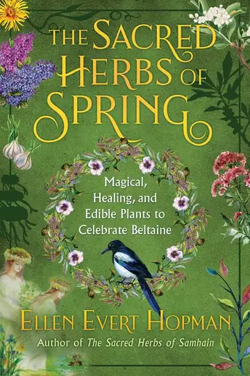 Sacred Herbs of Spring by Ellen Evert Hopman