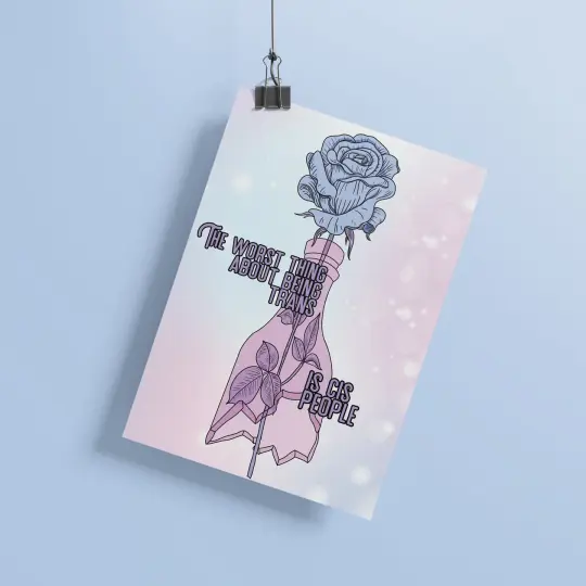 The Worst Thing About Being Trans Is Cis People Art Print