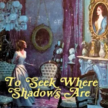 To Seek Where Shadows Are