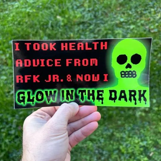 I took health advice from RFK JR bumper sticker
