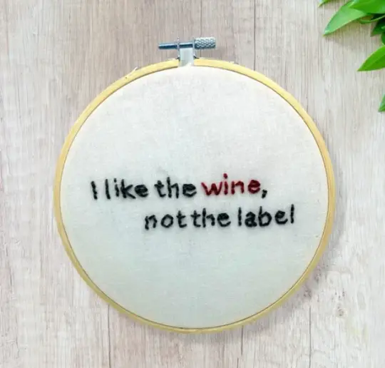 "I like the wine, not the label" Embroidery Kit