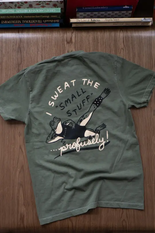 Sweat the Small Stuff T-Shirt