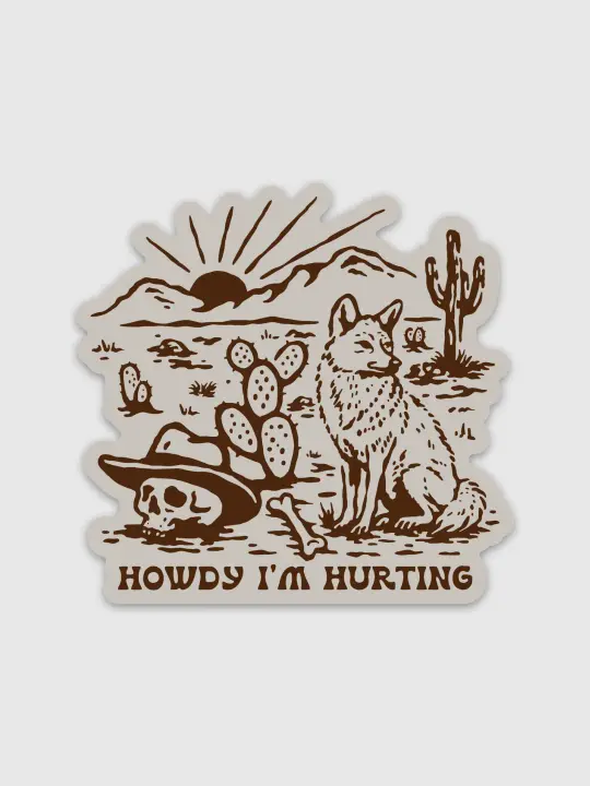 Howdy I'm Hurting Sticker