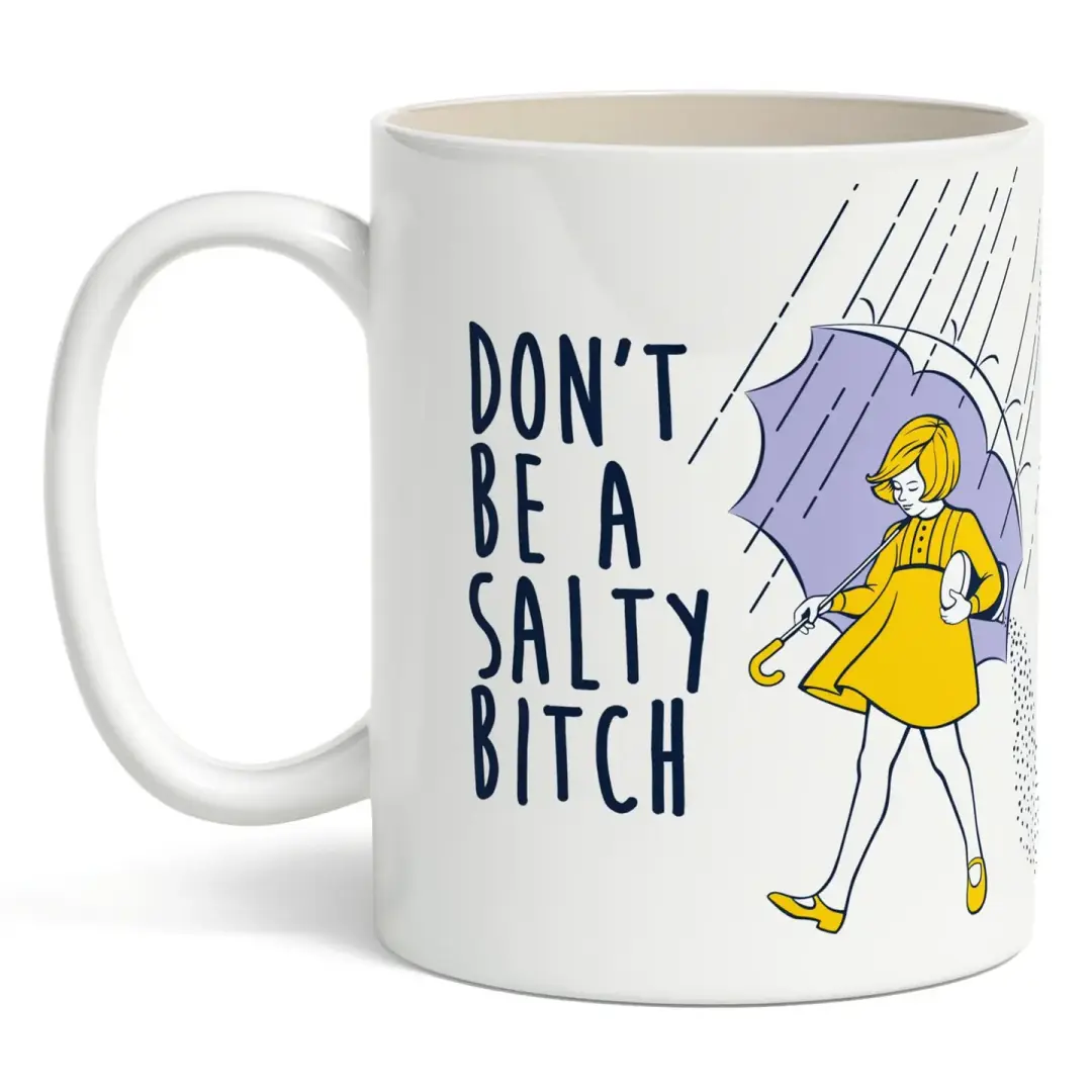 Don't Be A Salty Bitch Mug