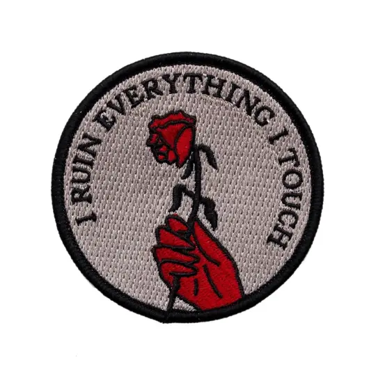 I Ruin Everything I Touch Patch