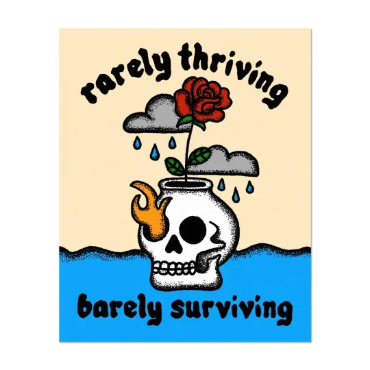 Rarely thriving, barely surviving print (2 sizes available)