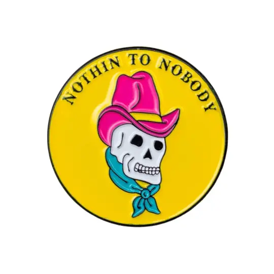 Nothin To Nobody Pin