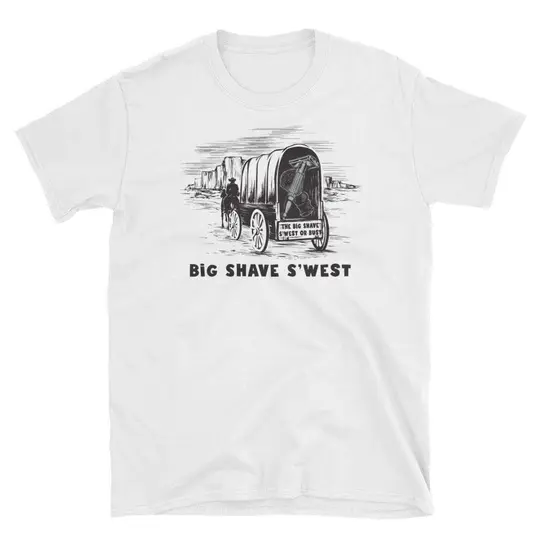 Big Shave S'west or Bust Short-Sleeve Unisex T-Shirt