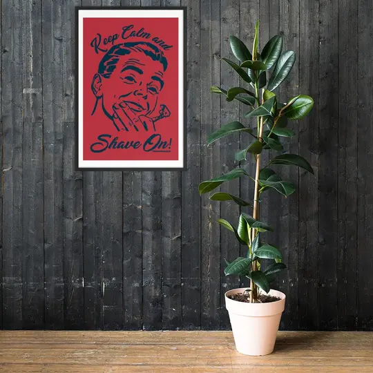 Keep Calm & Shave On Framed Print