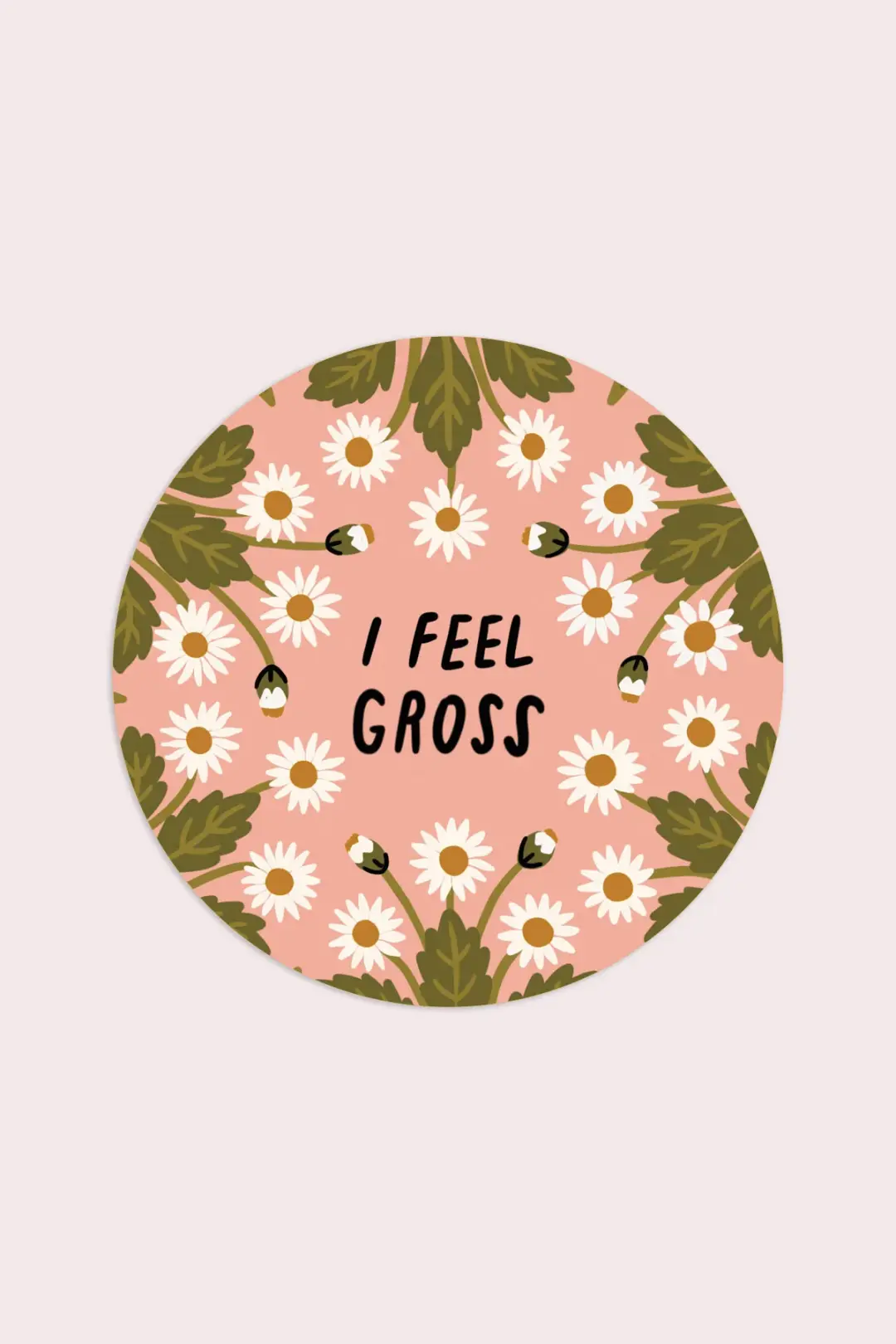 I Feel Gross Vinyl Sticker