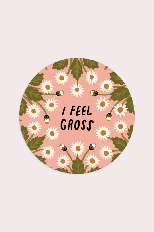 I Feel Gross Vinyl Sticker